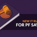 New IT Rules for PF Savings
