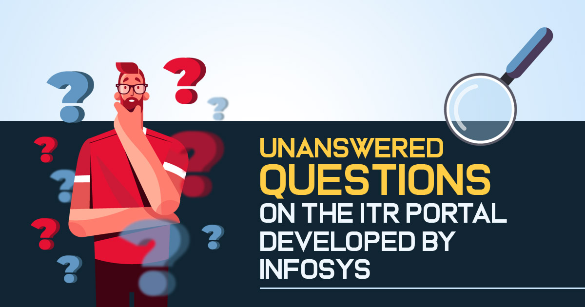 Unanswered Questions on the ITR Portal Developed by Infosys
