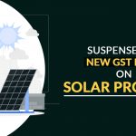 Suspense for New GST Rate on Solar Projects