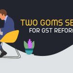 Two GoMs Setup for GST Reforms
