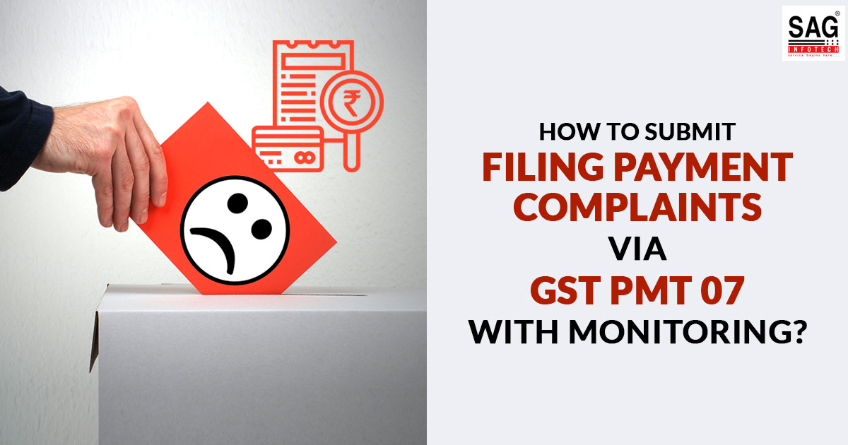 Submit Filing Payment Complaints Via GST PMT 07 with Monitoring