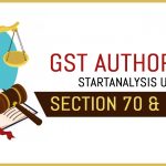 GST Authorities Start Analysis Under Section 70 and 6(2)(b)