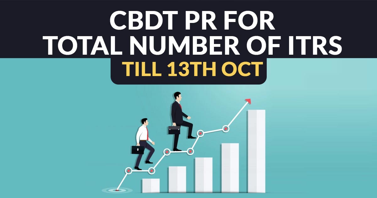 CBDT PR for Total Number of ITRs Till 13th Oct