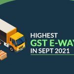 Highest GST E-way Bills in Sept 2021