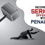 Income Tax Serious Offences with Penalties