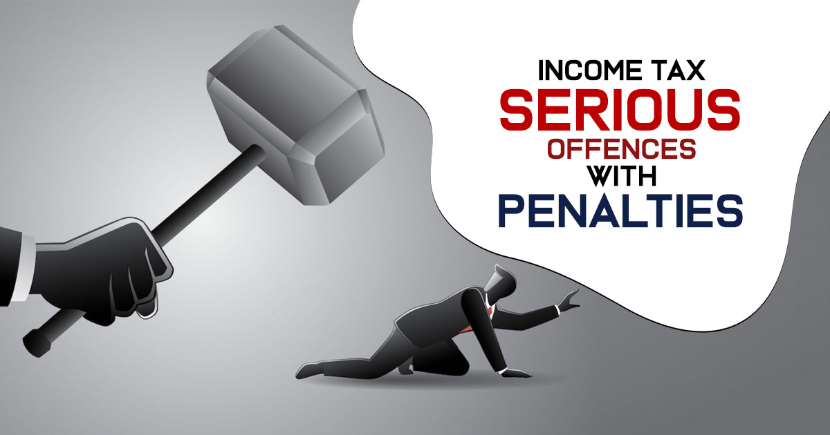 Income Tax Serious Offences with Penalties