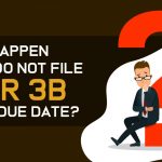 What Happen If You Do Not File GSTR 3B within Due Date?