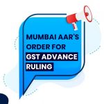 Mumbai AAR's Order for GST Advance Ruling