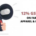 12 Percent GST Rate on Fabrics, Apparel and Footwear