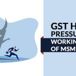 GST Hike Pressure on Working Capital of MSMEs
