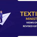 Textiles Ministry Views Over Revised GST Rate