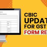CBIC Updates for GST Form Reg 16