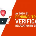 AY 2020-21 Pending ITRs Verification Relaxation by CBDT