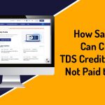 How Salaried Can Claim TDS Credit Which is Not Paid to Govt?