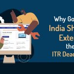 Why Govt of India Should Extend the ITR Deadline?