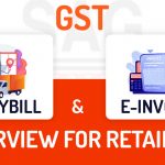 GST E-waybill and E-invoice Overview for Retailers