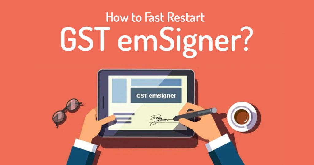 How to Fast Restart GST emSigner?
