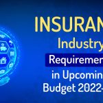 Insurance Industry Requirement in Upcoming Budget 2022-23