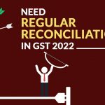 Need Regular Reconciliation in GST 2022