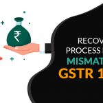 Recovery Process Due to Mismatch in GSTR 1 and 3B