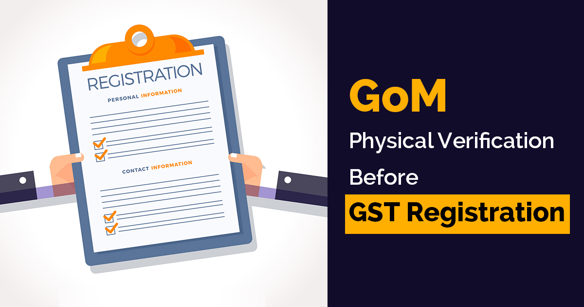 GoM: Physical Verification Before GST Registration