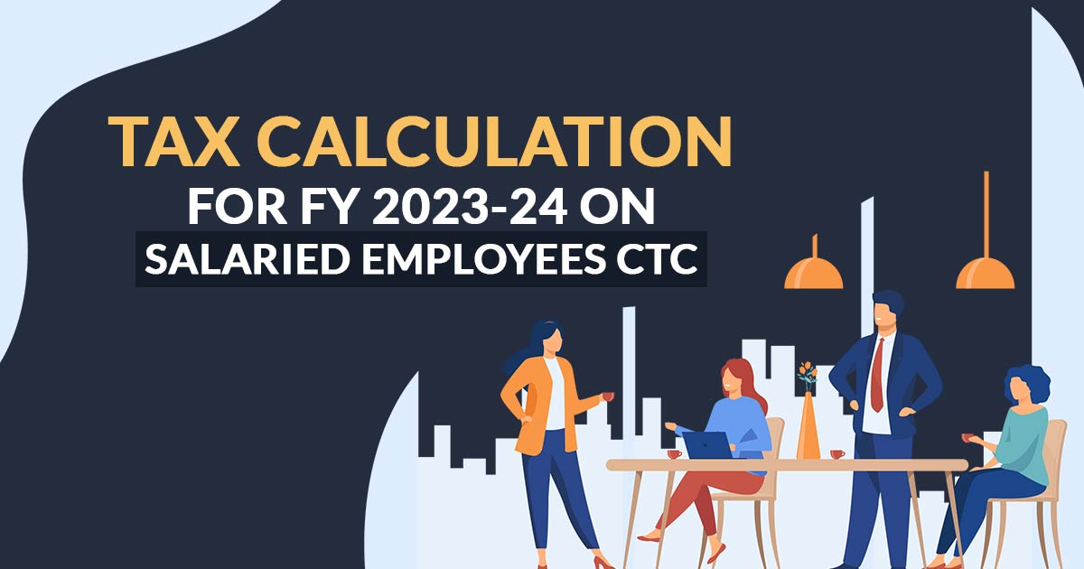 FY 202324 Tax Calculation on Salaried Employee CTC