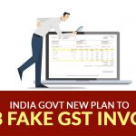 India Govt New Plan Curb Fake GST Invoices
