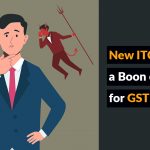 New ITC Changes a Boon or a Bane for GST Suppliers