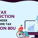 Tax Deduction Under Income Tax Section 80U