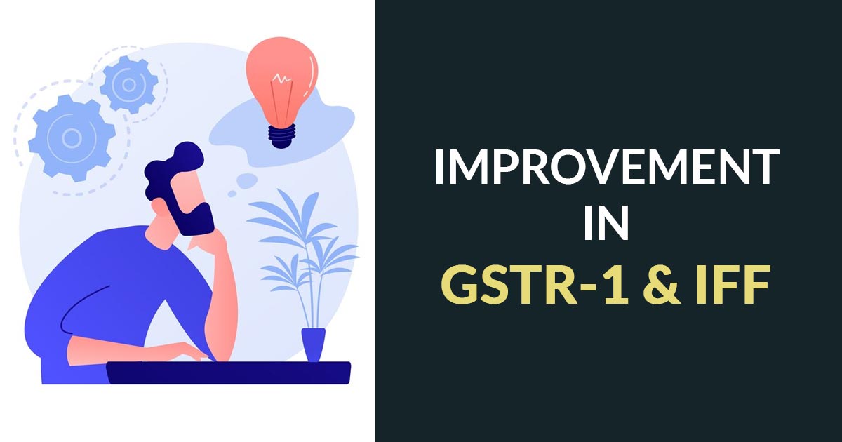 Improvement in GSTR-1 & IFF