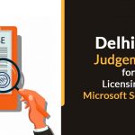 Delhi HC Judgment for Licensing of Microsoft Softwares