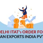 Delhi ITAT's Order for Mohan Exports India Pvt. Ltd