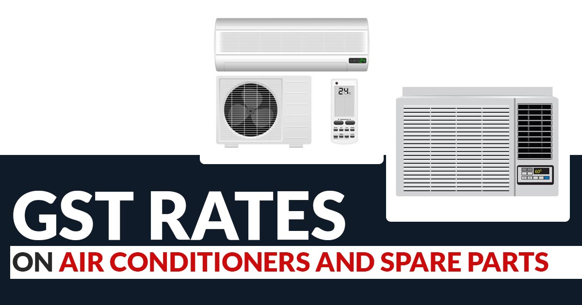 GST Rate HSN Code On Air Conditioners And Spare Parts