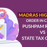 Madras High Court Order in Case of Pushpam Reality vs State Tax Officer