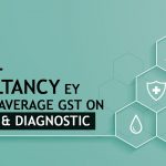 Global Consultancy EY Suggests Average GST on Hospitals and Diagnostic