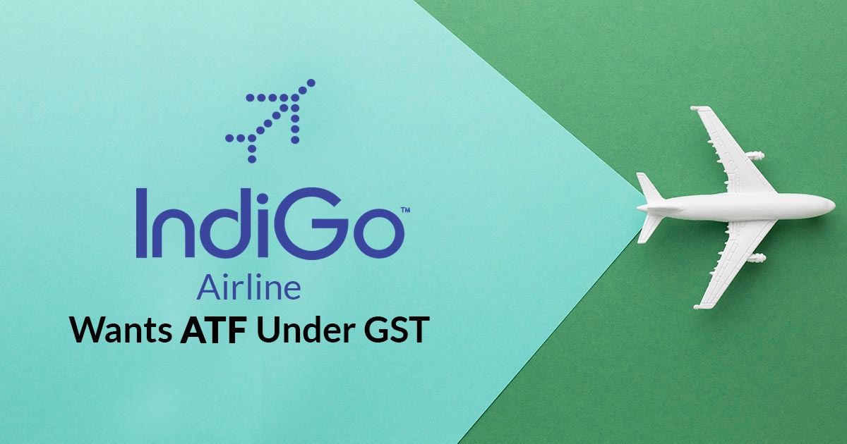 IndiGo Airline Wants ATF Under GST