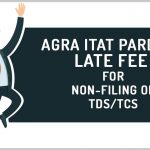 Agra ITAT Pardons Late Fee for Non-filing of TDS/TCS