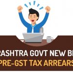 Maharashtra Govt New Bill for Pre-GST Tax Arrears