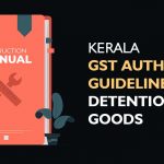 Kerala GST Authority Guidelines for Detention of Goods