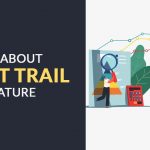 All About Audit Trail Feature