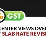 Center Views Over GST Slab Rate Revision