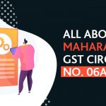 All About Maharashtra GST Circular No. 06A