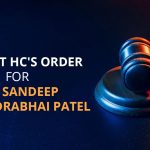 Gujarat HC's Order for Mr Sandeep Mahendrabhai Patel