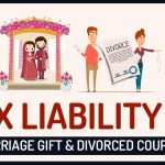 Tax Liability on Marriage Gift & for Divorced Couples
