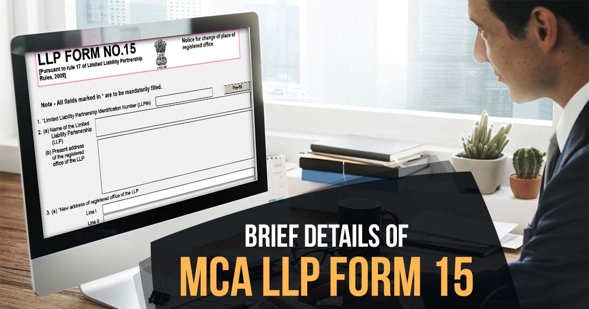 Brief Details of MCA LLP Form 15