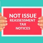 Not Issue Reassessment Tax Notices