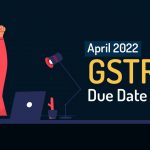 April 2022 GSTR 3B Due Date Revised