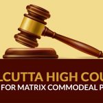 Calcutta High Court Order for Matrix Commodeal Pvt. Ltd
