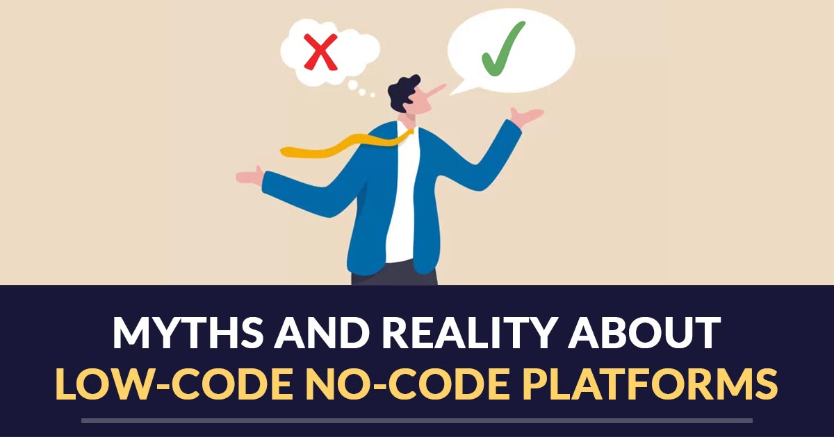 Myths and Reality About Low-Code No-Code Platforms