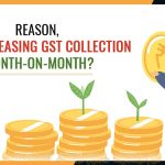 Why Increasing GST Collection Month-on-Month?